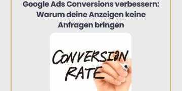 Google Ads Conversoin verbessern: So steigerst du Klicks in Kundenanfragen