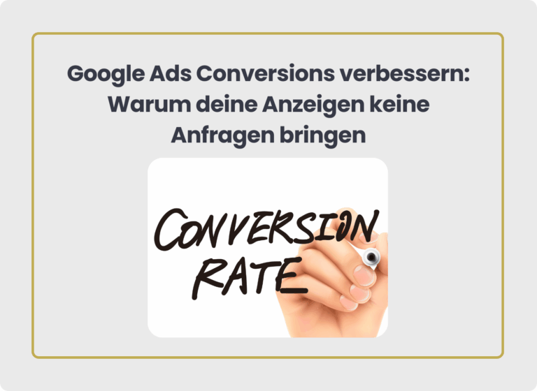 Google Ads Conversoin verbessern: So steigerst du Klicks in Kundenanfragen