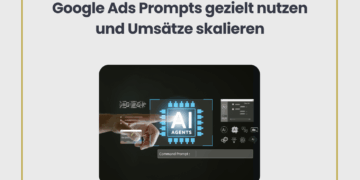 Google Ads Prompts gezielt nutzen und Umsätze skalieren