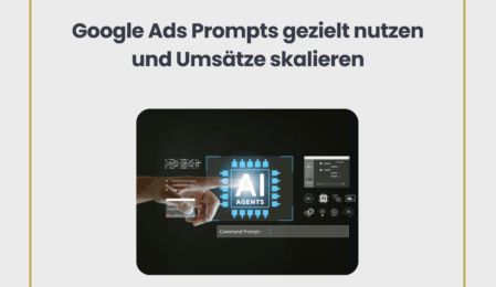 Google Ads Prompts gezielt nutzen und Umsätze skalieren