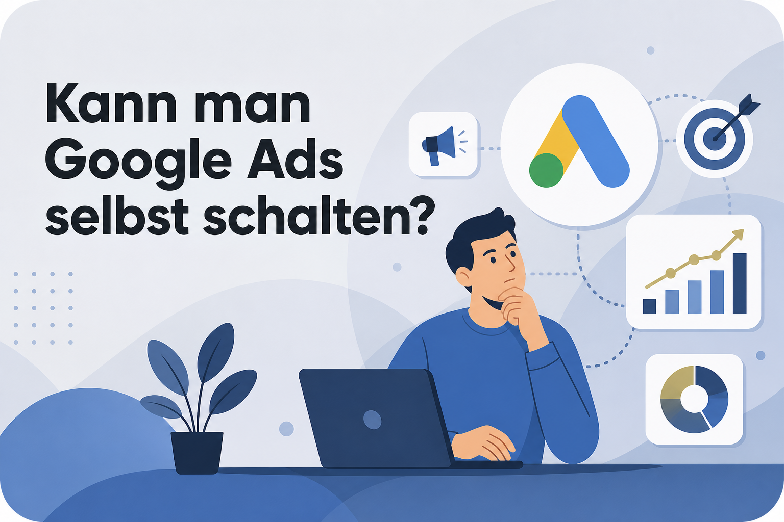 Was ist Kann man Google Ads selbst schalten??