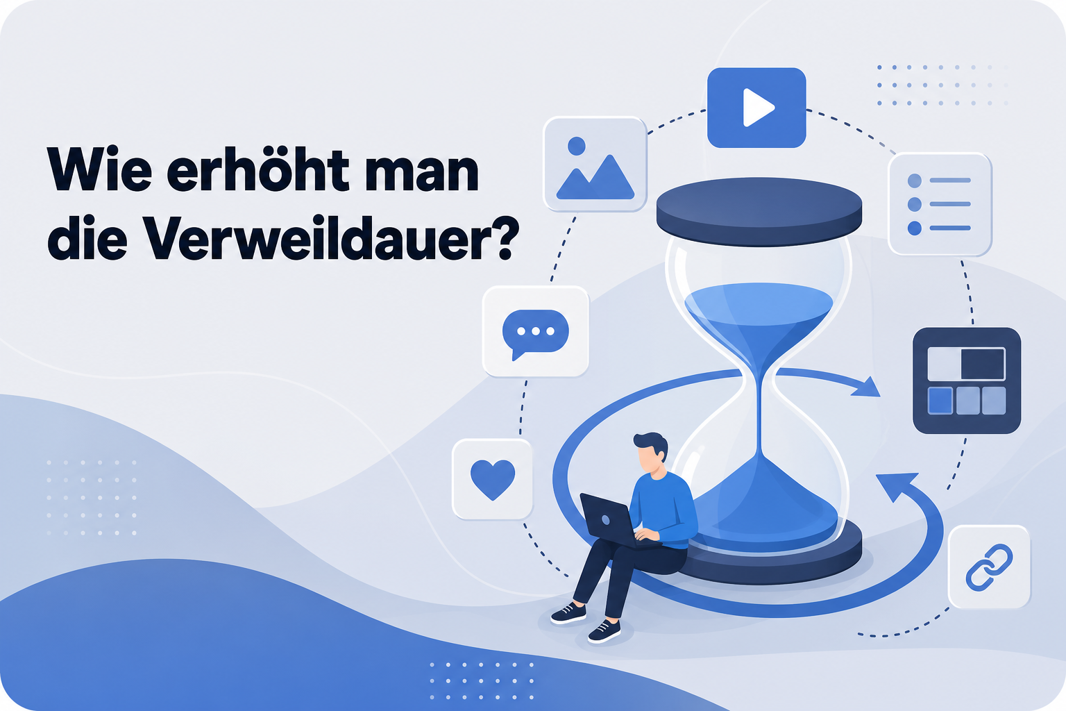 Was ist Wie erhöht man die Verweildauer??