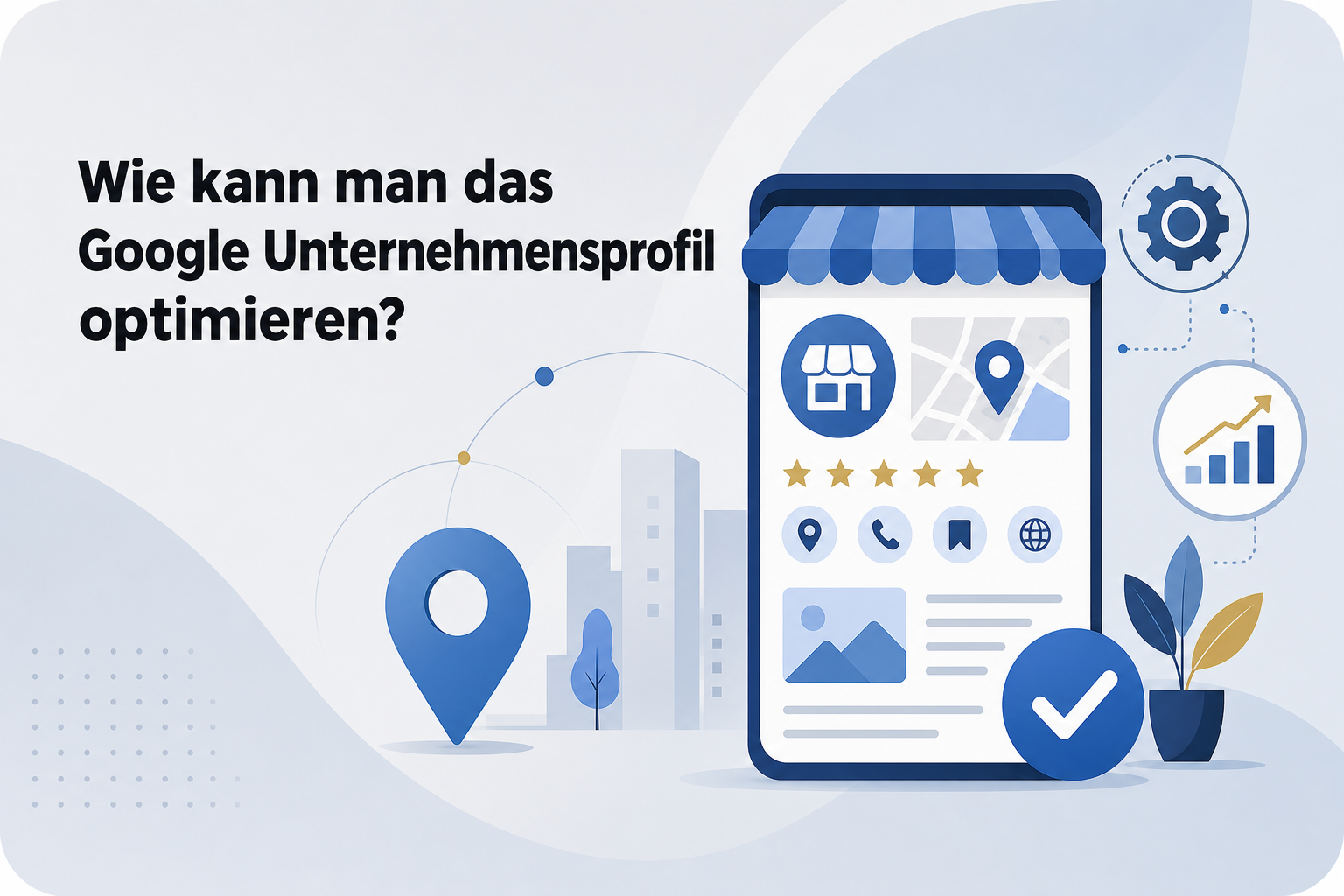 Was ist Wie kann man das Google Unternehmensprofil optimieren??