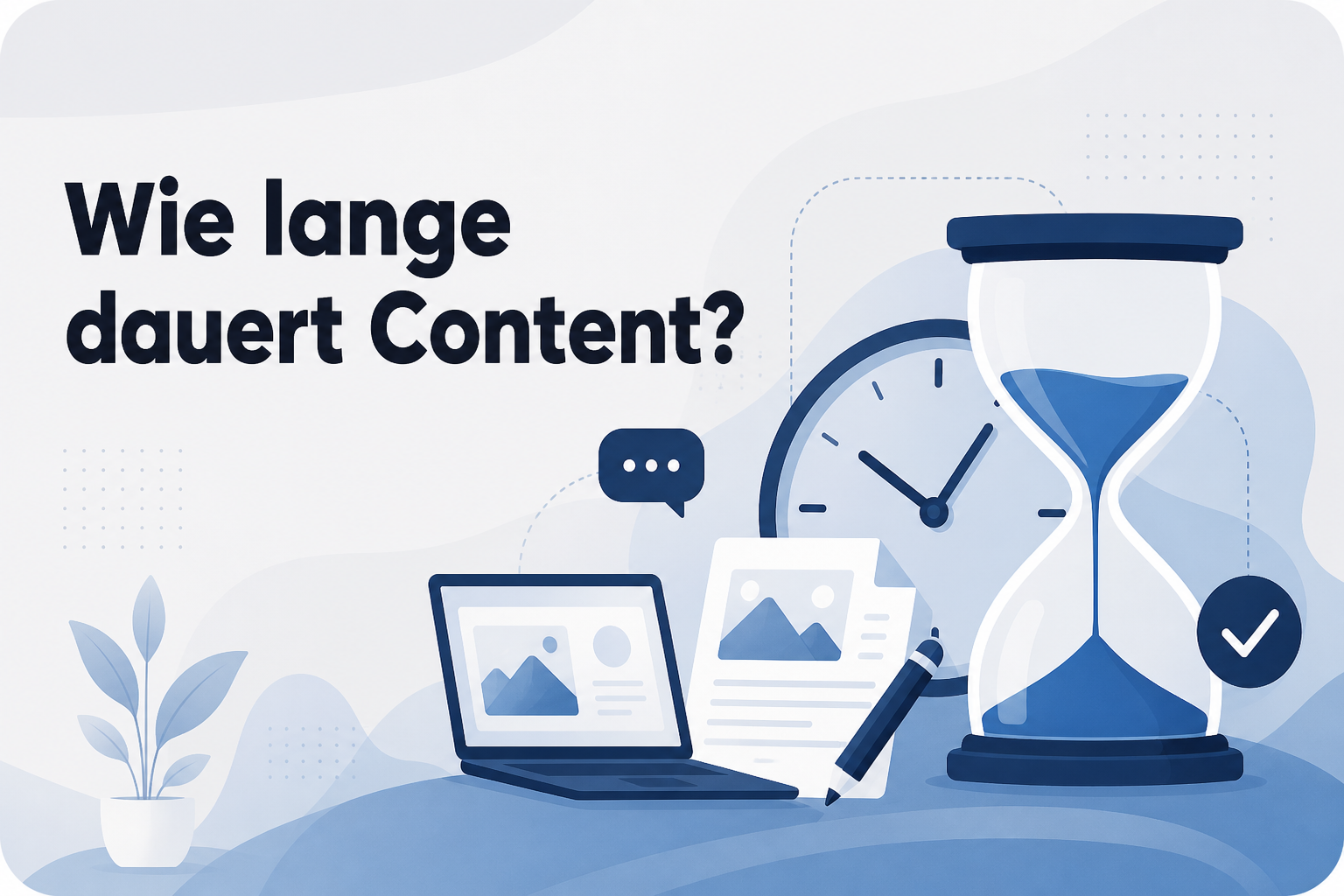 Was ist Wie lange dauert Content??