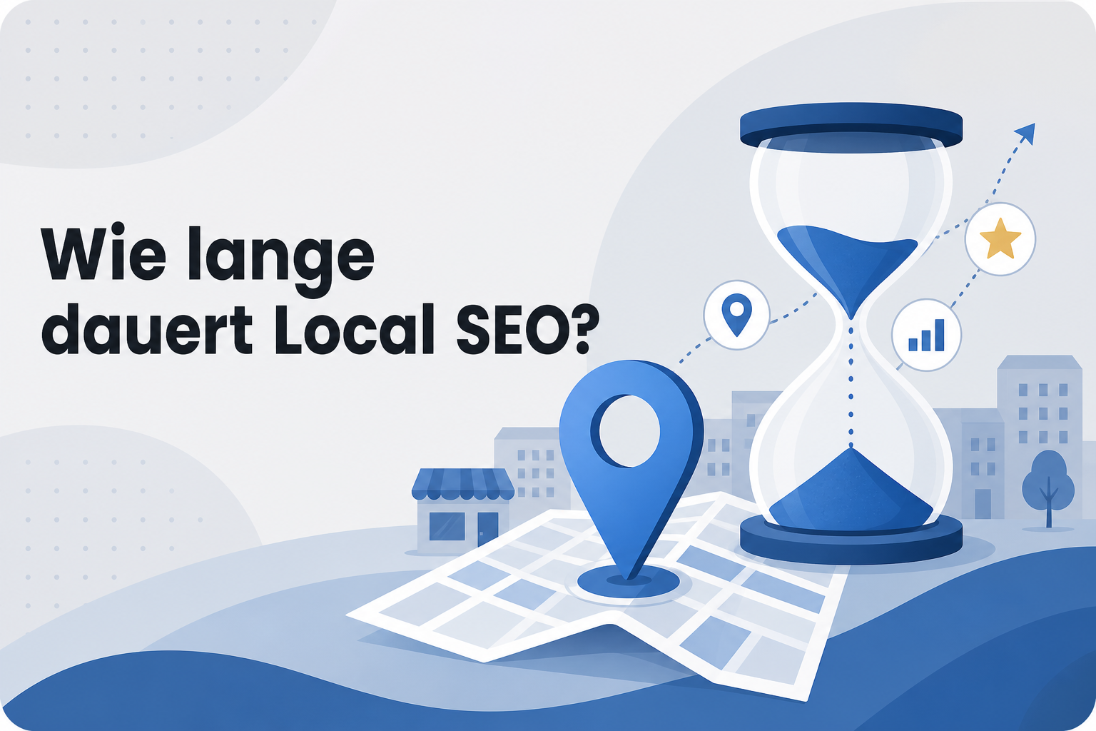 Was ist Wie lange dauert Local SEO??