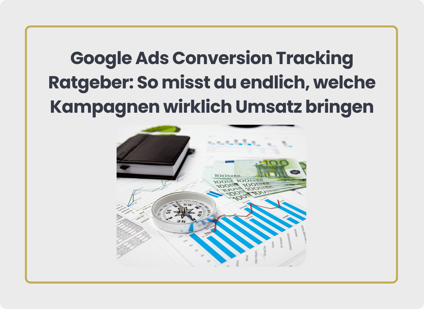 Google Ads Conversion Tracking Ratgeber: So misst du endlich, welche Kampagnen wirklich Umsatz bringen