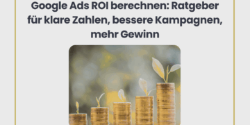 Google Ads ROI berechnen: Ratgeber für klare Zahlen, bessere Kampagnen, mehr Gewinn